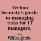 Techno Security's guide to managing risks for IT managers, auditors, and investigators