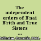 The independent orders of B'nai B'rith and True Sisters pioneers of a new Jewish identity, 1843-1914 /