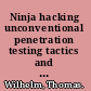 Ninja hacking unconventional penetration testing tactics and techniques /