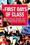 The first days of class : a practical guide for the beginning teacher /