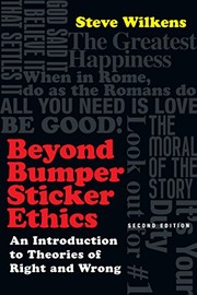 Beyond bumper sticker ethics : an introduction to theories of right and wrong /