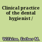 Clinical practice of the dental hygienist /