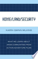 Home/land/security what we learn about Arab communities from action-adventure films /