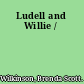 Ludell and Willie /