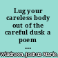 Lug your careless body out of the careful dusk a poem in fragments /