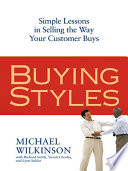 Buying styles simple lessons for selling the way your customer buys /