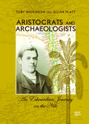 Aristocrats and archaeologists : an Edwardian journey on the Nile /