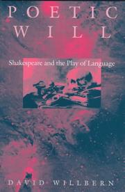 Poetic Will : Shakespeare and the play of language /