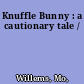 Knuffle Bunny : a cautionary tale /