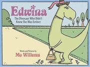 Edwina, the dinosaur who didn't know she was extinct /