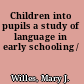 Children into pupils a study of language in early schooling /