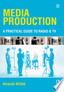 Media production a practical guide to radio and TV /