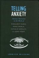 Telling anxiety : anxious narration in the work of Marguerite Duras, Annie Ernaux, Nathalie Sarraute, and Anne Hébert /