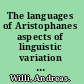 The languages of Aristophanes aspects of linguistic variation in classical Attic Greek /