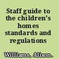 Staff guide to the children's homes standards and regulations