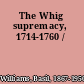 The Whig supremacy, 1714-1760 /
