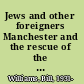 Jews and other foreigners Manchester and the rescue of the victims of European fascism, 1933-1940 /