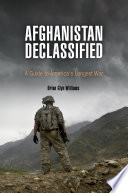 Afghanistan declassified a guide to America's longest war /