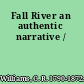 Fall River an authentic narrative /