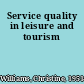 Service quality in leisure and tourism