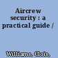 Aircrew security : a practical guide /