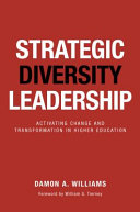 Strategic diversity leadership : activating change and transformation in higher education /