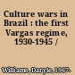 Culture wars in Brazil : the first Vargas regime, 1930-1945 /