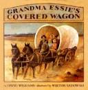 Grandma Essie's covered wagon /