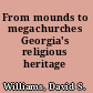 From mounds to megachurches Georgia's religious heritage /