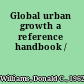 Global urban growth a reference handbook /