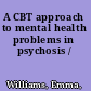 A CBT approach to mental health problems in psychosis /