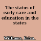 The status of early care and education in the states