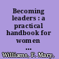 Becoming leaders : a practical handbook for women in engineering, science, and technology /