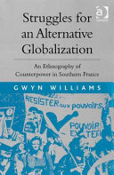 Struggles for an alternative globalization an ethnography of counterpower in southern France /