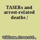 TASERs and arrest-related deaths /