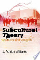 Subcultural theory : traditions and concepts /