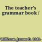 The teacher's grammar book /