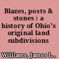 Blazes, posts & stones : a history of Ohio's original land subdivisions /