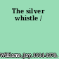 The silver whistle /
