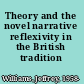 Theory and the novel narrative reflexivity in the British tradition /