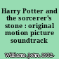 Harry Potter and the sorcerer's stone : original motion picture soundtrack /