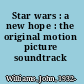 Star wars : a new hope : the original motion picture soundtrack /
