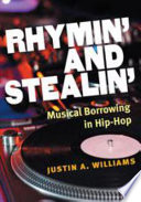 Rhymin' and stealin' musical borrowing in hip-hop /