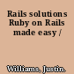 Rails solutions Ruby on Rails made easy /