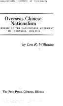 Overseas Chinese nationalism ; the genesis of the Pan-Chinese movement in Indonesia, 1900-1916.