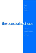 The constraint of race : legacies of white skin privilege in America /