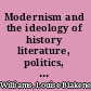 Modernism and the ideology of history literature, politics, and the past /