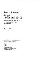 Black theatre in the 1960s and 1970s : a historical-critical analysis of the movement /