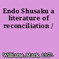 Endo Shusaku a literature of reconciliation /