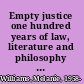 Empty justice one hundred years of law, literature and philosophy : existential, feminist and normative perspectives in literary jurisprudence /